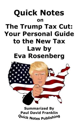 Book cover of Quick Notes on “The Trump Tax Cut: Your Personal Guide to the New Tax Law by Eva Rosenberg”
