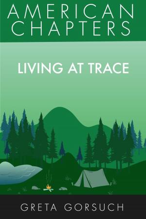 Cover of the book Living at Trace by Shane Dixon, Justin Shewell