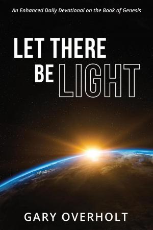 Cover of the book Let There Be Light by James Gresham