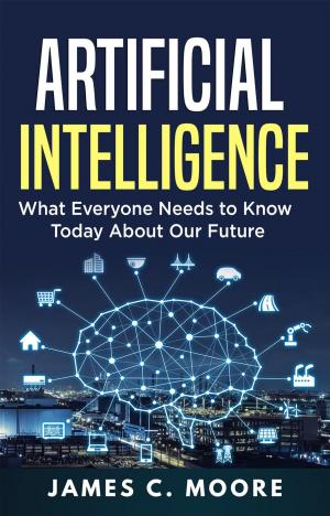 Cover of the book Artificial Intelligence: What Everyone Needs to Know Today About Our Future by Lisa Fletcher