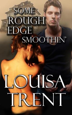 Cover of the book Some Rough Edge Smoothin by Louisa Trent