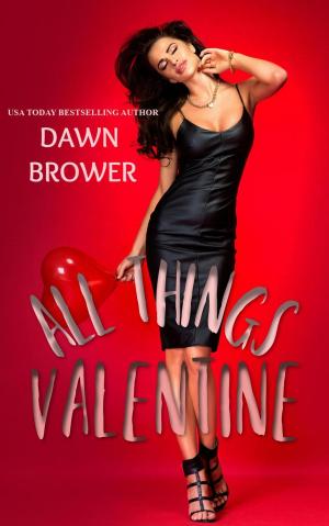 Cover of the book All Things Valentine by Dawn Brower