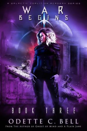 Cover of the book War Begins Book Three by Odette C. Bell