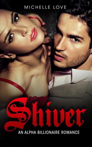 Book cover of Shiver: A Bad Boy Billionaire Romance