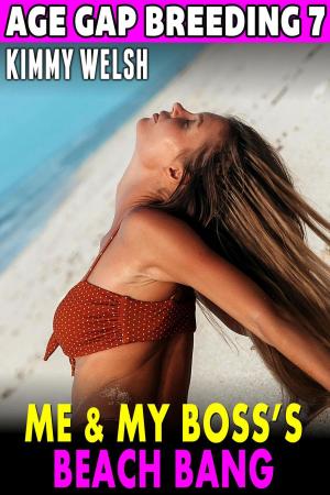 Cover of the book Me & My Boss’s Beach Bang : Age Gap Breeding 7 by Kimmy Welsh