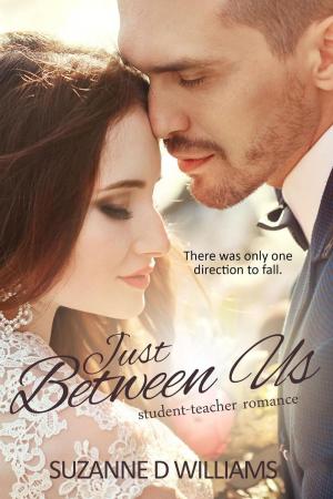 Cover of the book Just Between Us: Student-Teacher Romance by Susan Mallery