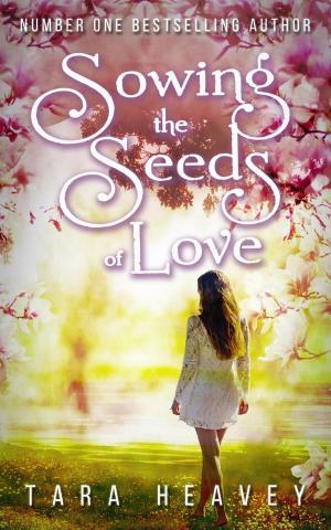 Cover of the book Sowing the Seeds of Love by Tasya Martyn