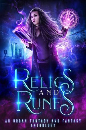 Book cover of Relics and Runes: An Urban Fantasy and Fantasy Anthology