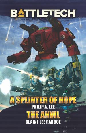 Cover of the book BattleTech: A Splinter of Hope/The Anvil by Robert N. Charrette