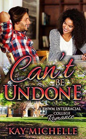 Cover of the book Can’t Be Undone: A BWWM New Adult Romance by Elaine Marie