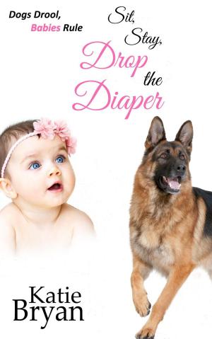 bigCover of the book Sit, Stay, Drop the Diaper by 