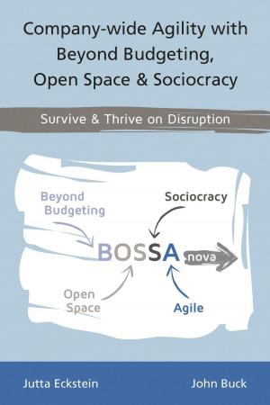Cover of the book Company-wide Agility with Beyond Budgeting, Open Space & Sociocracy: Survive & Thrive on Disruption by Mike Devlin
