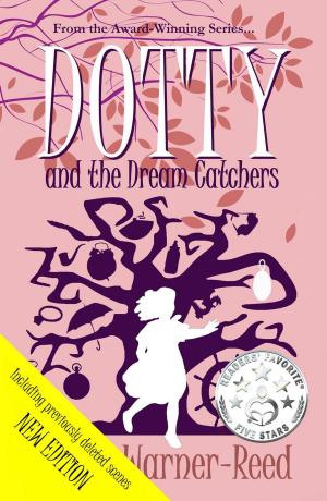 Cover of the book Dotty and the Dream Catchers: A Magical Fantasy Adventure for 8-12 year olds (The Dotty Series Book 3) by Raquel Lyon