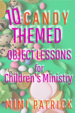 Book cover of 10 Candy Themed Object Lessons for Children's Ministry
