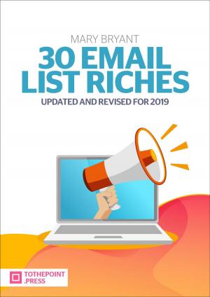 Cover of the book 30 Email List Riches by Mary Bryant