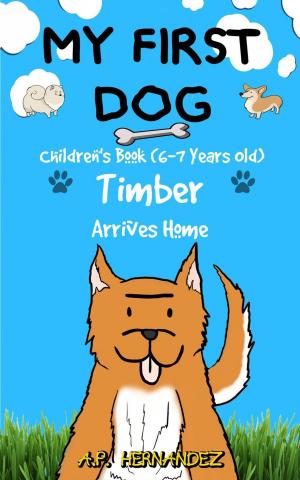Cover of My First Dog: Children's Book (6-7 Years Old). Timber Arrives Home