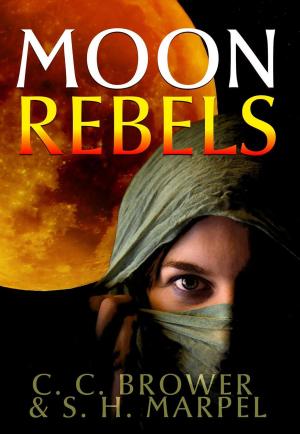 Cover of the book Moon Rebels by C. C. Brower, J. R. Kruze, R. L. Saunders, S. H. Marpel