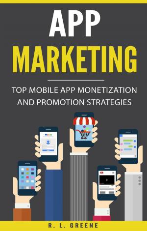 Book cover of App Marketing: Top Mobile App Monetization and Promotion Strategies
