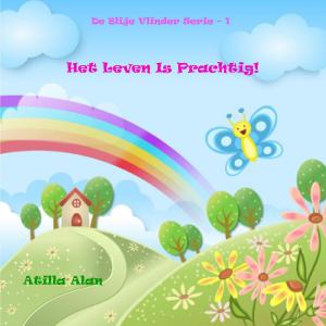 Cover of the book Het Leven Is Prachtig! by J. S. Lome