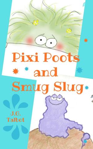 Cover of the book Pixi Poots and Smug Slug by Imilia Lucas