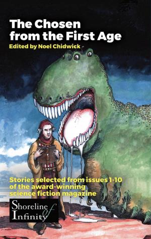 Cover of the book The Chosen from the First Age by David L Clements, Davyne DeSye, Dan Grace, Katie Gray, Terry Jackman, Tim Major, Daniel Soule, Shannon Connor Winward, Jane Yolen, Ruth EJ Booth