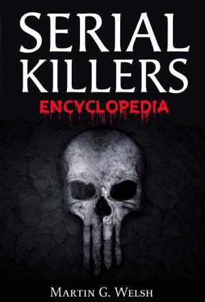 Cover of the book Serial Killers Encyclopedia: The Book Of The World's Worst Murderers In History by Kevin D. Peterson