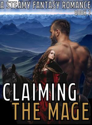 Cover of the book Claiming The Mage (Book 2) A Steamy Fantasy Romance Story Series by Gail Harkins