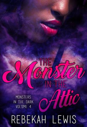 Cover of the book The Monster in the Attic by Rebekah Lewis