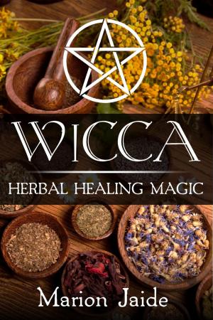 Cover of the book Wicca: Herbal Healing Magic by Alan Alford