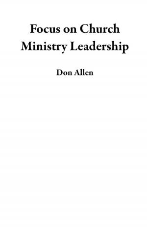 Cover of the book Focus on Church Ministry Leadership by John Schmidt