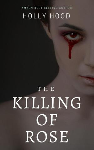 Cover of the book The Killing of Rose by Elaine Calloway