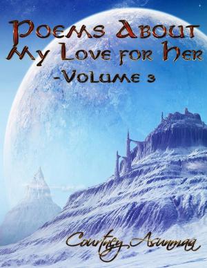 Cover of the book Poems About My Love for Her: Volume 3 by Abdelkarim Rahmane