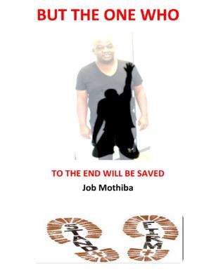 Cover of the book But the One Who: To the End Will Be Saved by Anna Patel