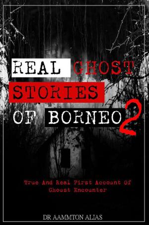 Cover of the book Real Ghost Stories of Borneo 2 by Chloe Grimshaw