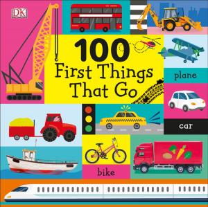Cover of the book 100 First Things That Go by Roberta Temes Ph.D.
