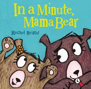 Book cover of In a Minute, Mama Bear