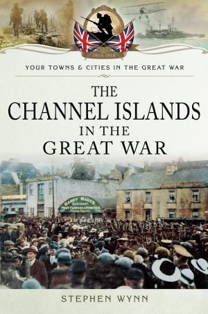 Cover of the book The Channel Islands in the Great War by Jon Cooksey, Jerry Murland