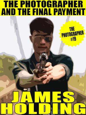 Cover of the book The Photographer and the Final Payment by James Holding