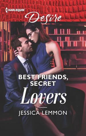 Cover of the book Best Friends, Secret Lovers by Bronwyn Scott