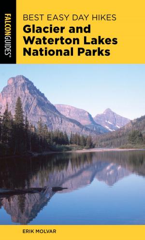 Cover of the book Best Easy Day Hikes Glacier and Waterton Lakes National Parks by JD Tanner, Emily Ressler-Tanner