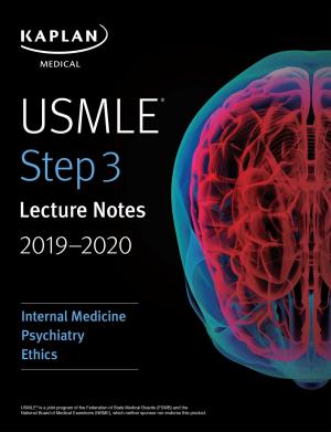 Cover of the book USMLE Step 3 Lecture Notes 2019-2020: Internal Medicine, Psychiatry, Ethics by Kaplan Nursing