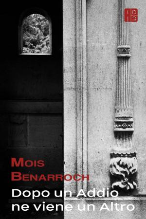 Cover of the book Dopo un addio ne viene un altro by Mois Benarroch