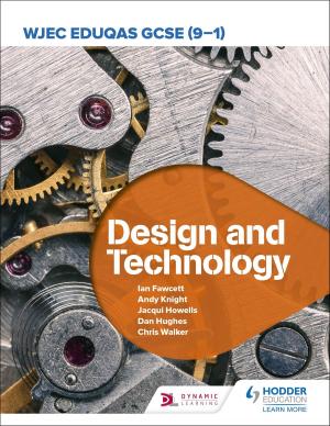 Cover of the book WJEC Eduqas GCSE (9-1) Design and Technology by Stephen Jeffrey, Barry McBride, Fran Macdonald
