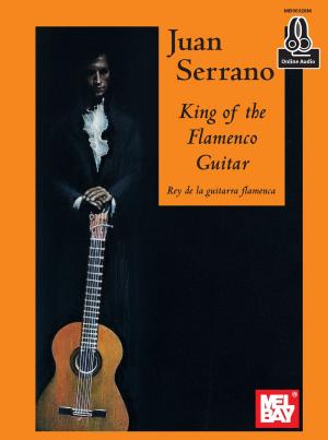 Cover of the book Juan Serrano - King of the Flamenco Guitar by Corey Christiansen