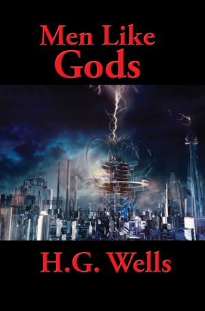 Cover of the book Men Like Gods by H. G. Wells