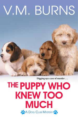 Cover of the book The Puppy Who Knew Too Much by Alana Delacroix