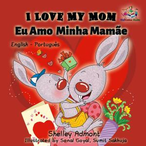 Cover of the book I Love My Mom by Σέλλυ Άντμοντ