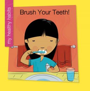 Cover of the book Brush Your Teeth! by Kristin Fontichiaro, Quincy de Klerk