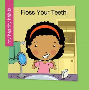 Cover of the book Floss Your Teeth! by Cecilia Minden, Kate Roth