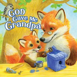Cover of the book God Gave Me Grandpa by George Marsden, David Barton, Jonathan D. Sassi, Bill Henard